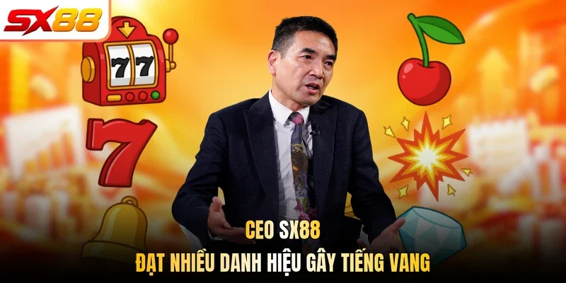 CEO SX88 đạt nhiều danh hiệu gây tiếng vang