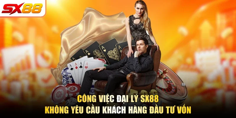 Công việc đại lý SX88 không yêu cầu khách hàng đầu tư vốn