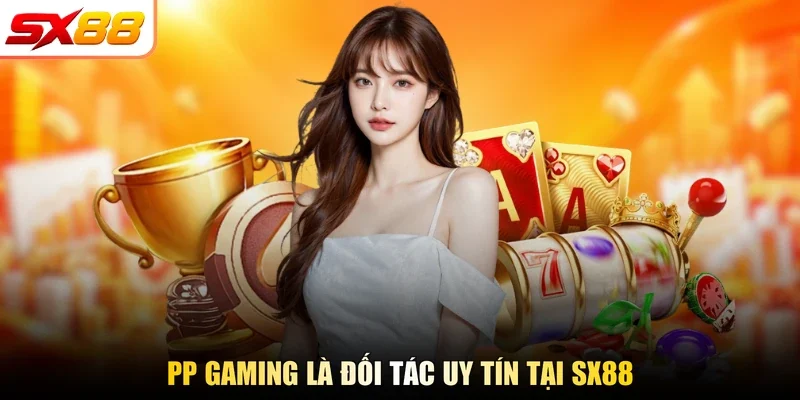 PP Gaming là đối tác uy tín tại SX88